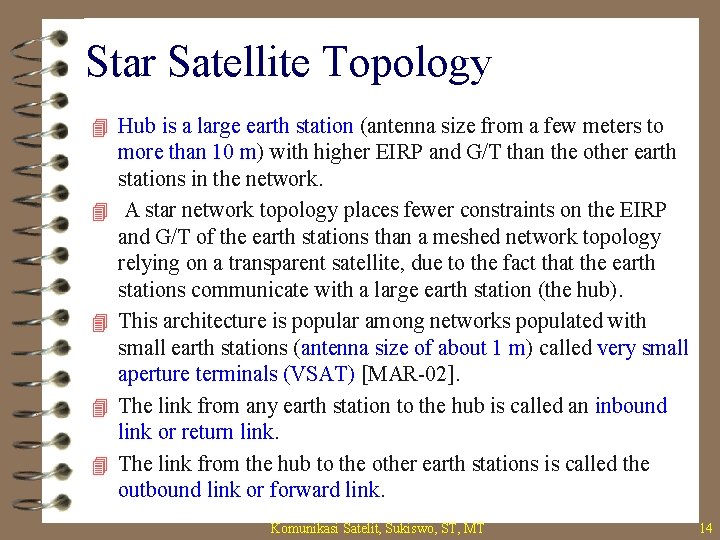 Star Satellite Topology 4 Hub is a large earth station (antenna size from a