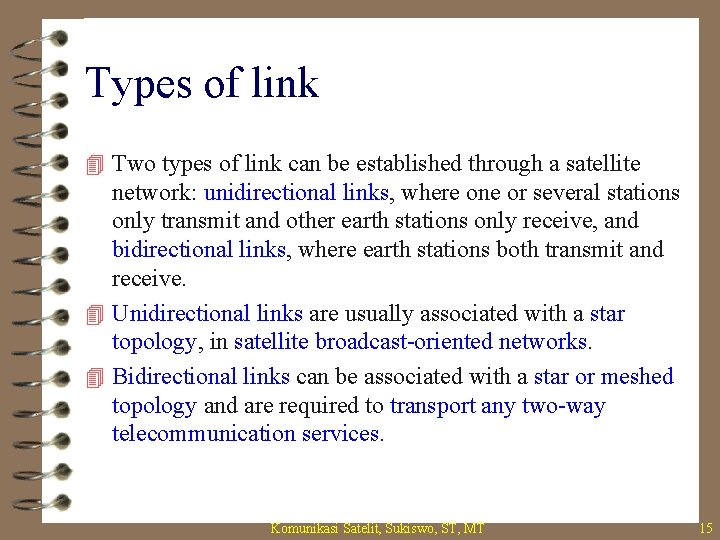 Types of link 4 Two types of link can be established through a satellite