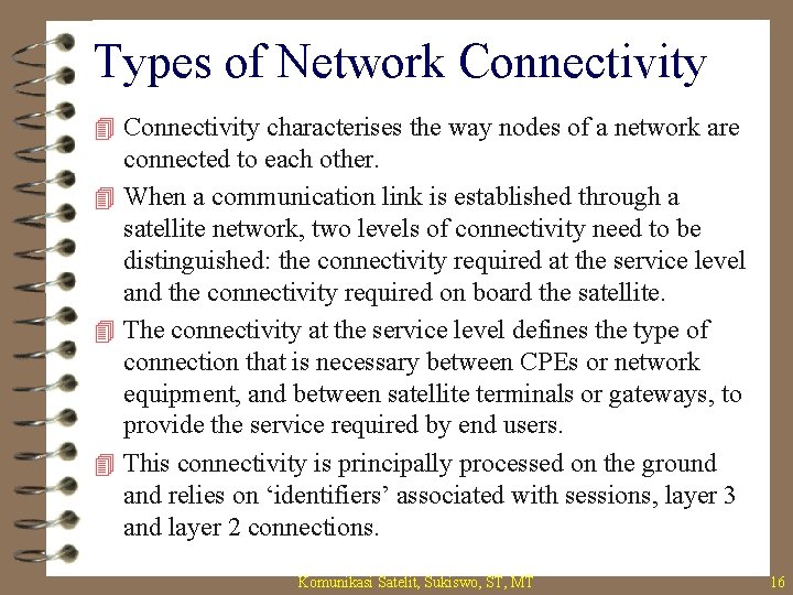 Types of Network Connectivity 4 Connectivity characterises the way nodes of a network are