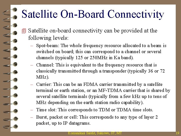 Satellite On-Board Connectivity 4 Satellite on-board connectivity can be provided at the following levels: