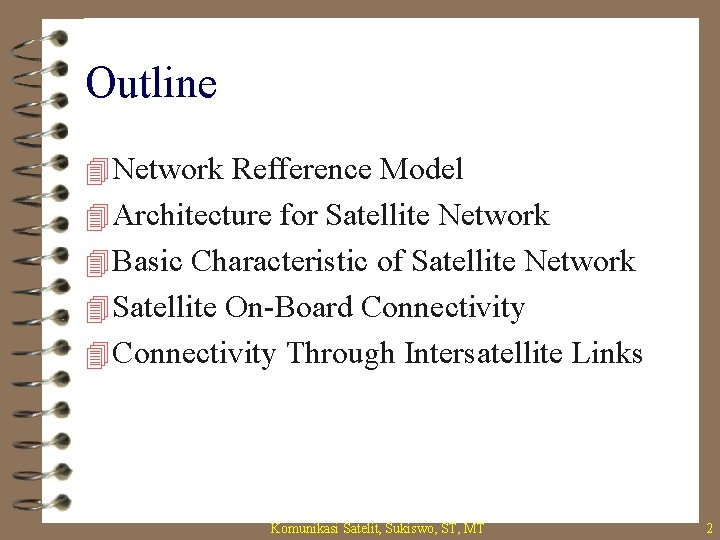 Outline 4 Network Refference Model 4 Architecture for Satellite Network 4 Basic Characteristic of