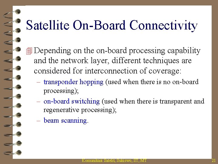 Satellite On-Board Connectivity 4 Depending on the on-board processing capability and the network layer,