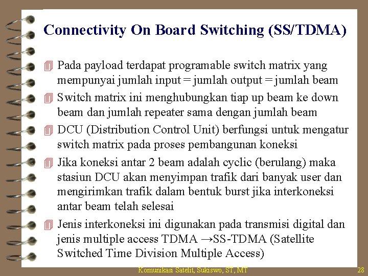 Connectivity On Board Switching (SS/TDMA) 4 Pada payload terdapat programable switch matrix yang 4
