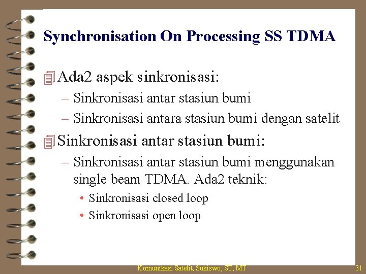 Synchronisation On Processing SS TDMA 4 Ada 2 aspek sinkronisasi: – Sinkronisasi antar stasiun