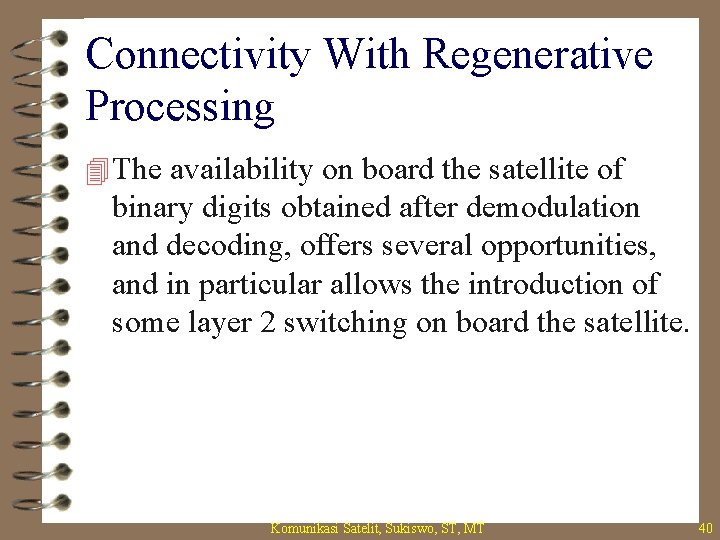 Connectivity With Regenerative Processing 4 The availability on board the satellite of binary digits