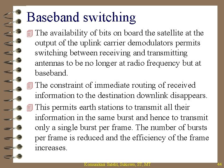 Baseband switching 4 The availability of bits on board the satellite at the output