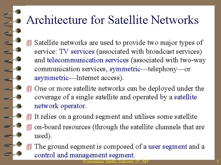 Architecture for Satellite Networks 4 Satellite networks are used to provide two major types
