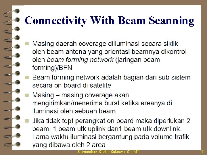 Connectivity With Beam Scanning Komunikasi Satelit, Sukiswo, ST, MT 51 