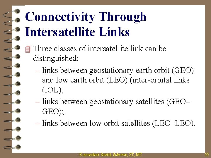 Connectivity Through Intersatellite Links 4 Three classes of intersatellite link can be distinguished: –