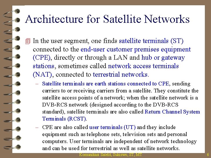 Architecture for Satellite Networks 4 In the user segment, one finds satellite terminals (ST)