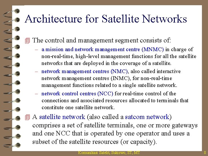 Architecture for Satellite Networks 4 The control and management segment consists of: – a