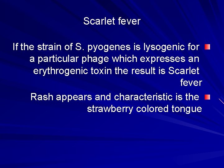 Scarlet fever If the strain of S. pyogenes is lysogenic for a particular phage