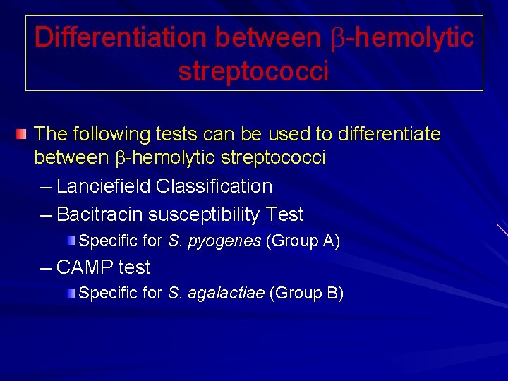 Differentiation between -hemolytic streptococci The following tests can be used to differentiate between -hemolytic