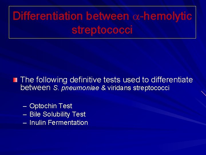 Differentiation between -hemolytic streptococci The following definitive tests used to differentiate between S. pneumoniae Differentiation between -hemolytic streptococci The following definitive tests used to differentiate between S. pneumoniae