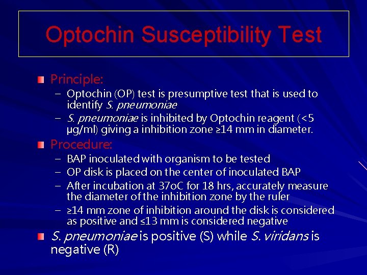 Optochin Susceptibility Test Principle: – Optochin (OP) test is presumptive test that is used