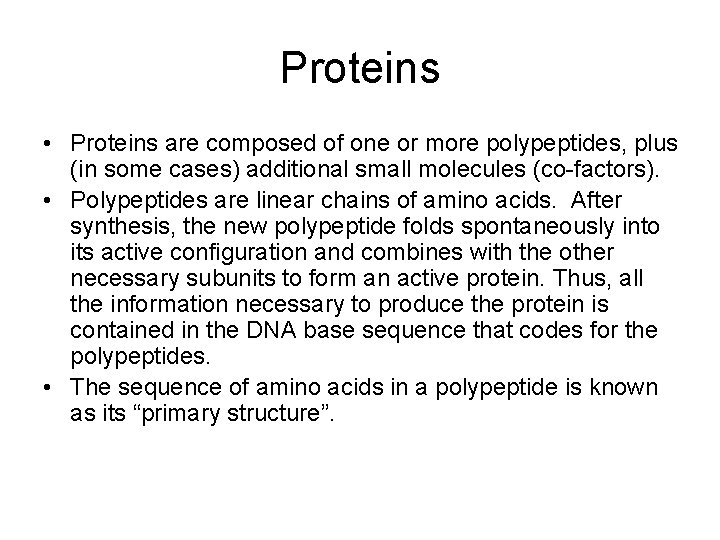 Proteins • Proteins are composed of one or more polypeptides, plus (in some cases)