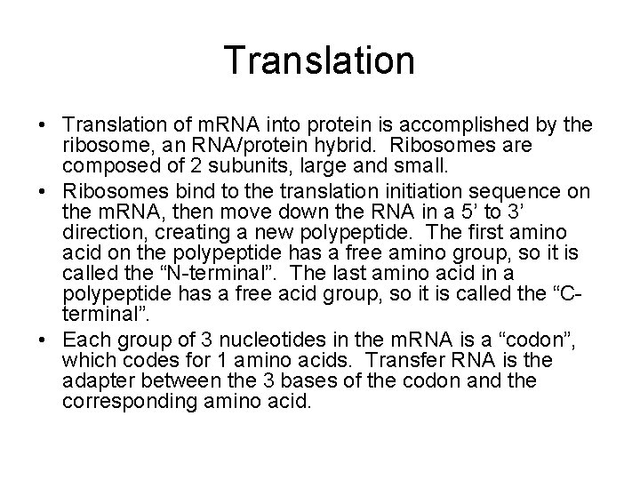 Translation • Translation of m. RNA into protein is accomplished by the ribosome, an