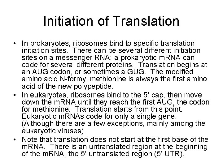 Initiation of Translation • In prokaryotes, ribosomes bind to specific translation initiation sites. There