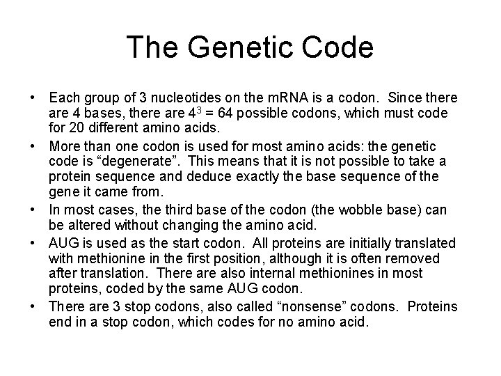 The Genetic Code • Each group of 3 nucleotides on the m. RNA is