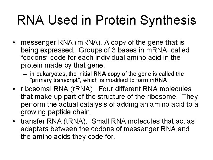 RNA Used in Protein Synthesis • messenger RNA (m. RNA). A copy of the