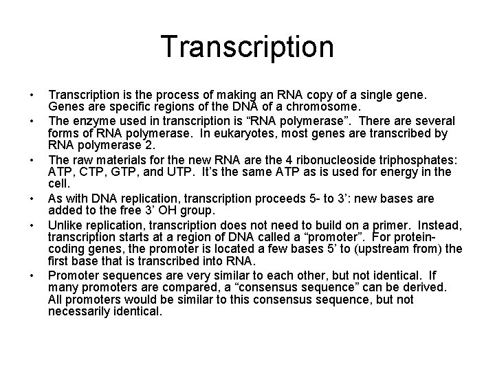 Transcription • • • Transcription is the process of making an RNA copy of