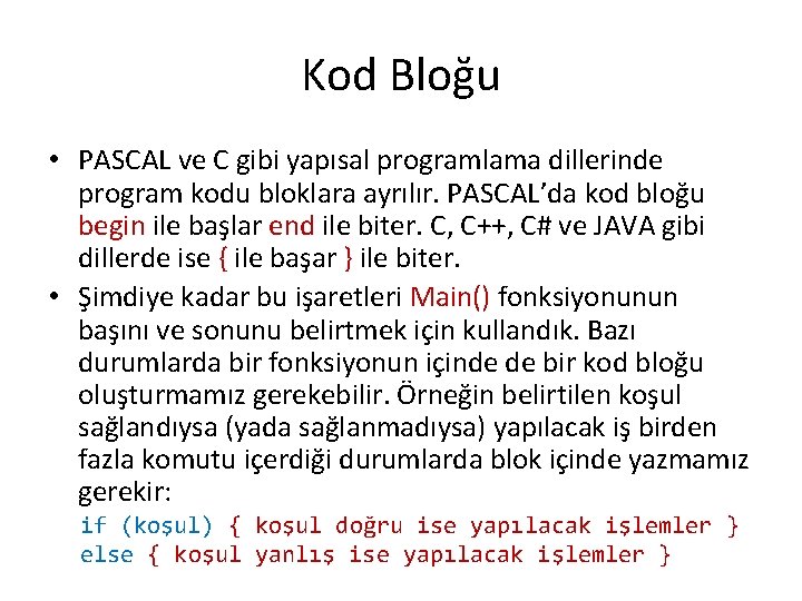 Kod Bloğu • PASCAL ve C gibi yapısal programlama dillerinde program kodu bloklara ayrılır.
