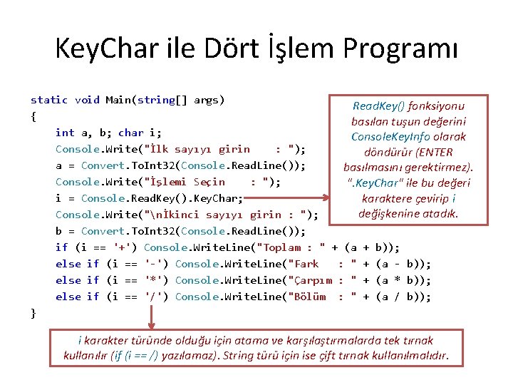Key. Char ile Dört İşlem Programı static void Main(string[] args) Read. Key() fonksiyonu {