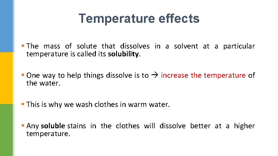 Temperature effects § The mass of solute that dissolves in a solvent at a