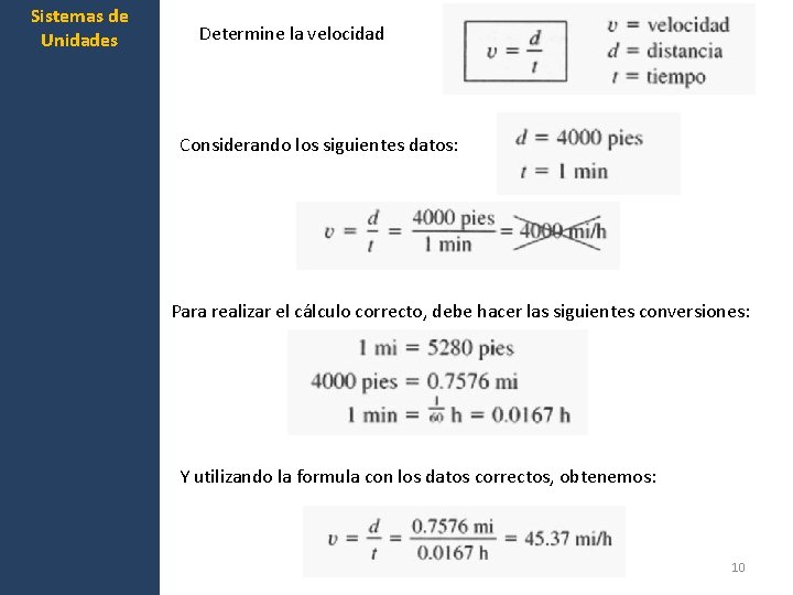 Sistemas de Unidades Determine la velocidad Considerando los siguientes datos: Para realizar el cálculo Sistemas de Unidades Determine la velocidad Considerando los siguientes datos: Para realizar el cálculo