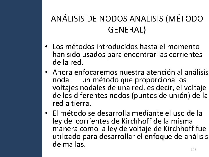 ANÁLISIS DE NODOS ANALISIS (MÉTODO GENERAL) • Los métodos introducidos hasta el momento han ANÁLISIS DE NODOS ANALISIS (MÉTODO GENERAL) • Los métodos introducidos hasta el momento han