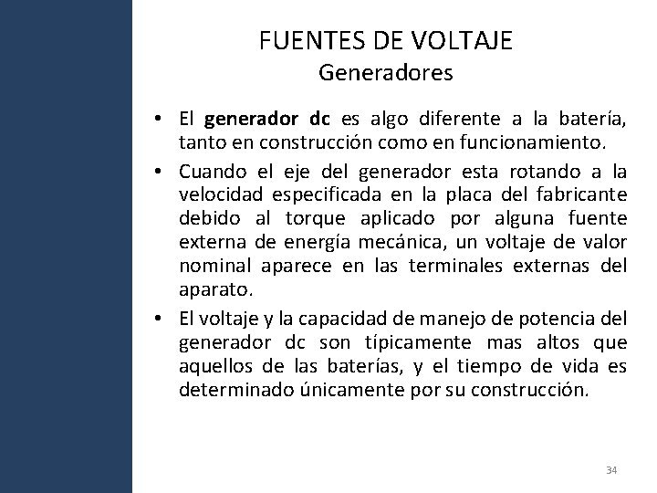 FUENTES DE VOLTAJE Generadores • El generador dc es algo diferente a la batería, FUENTES DE VOLTAJE Generadores • El generador dc es algo diferente a la batería,