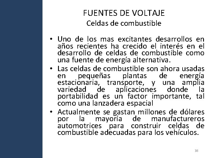 FUENTES DE VOLTAJE Celdas de combustible • Uno de los mas excitantes desarrollos en FUENTES DE VOLTAJE Celdas de combustible • Uno de los mas excitantes desarrollos en