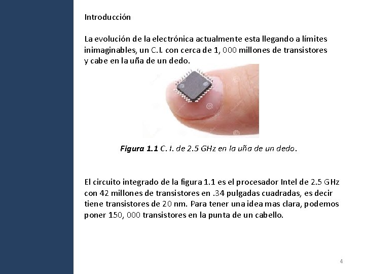 Introducción La evolución de la electrónica actualmente esta llegando a límites inimaginables, un C. Introducción La evolución de la electrónica actualmente esta llegando a límites inimaginables, un C.
