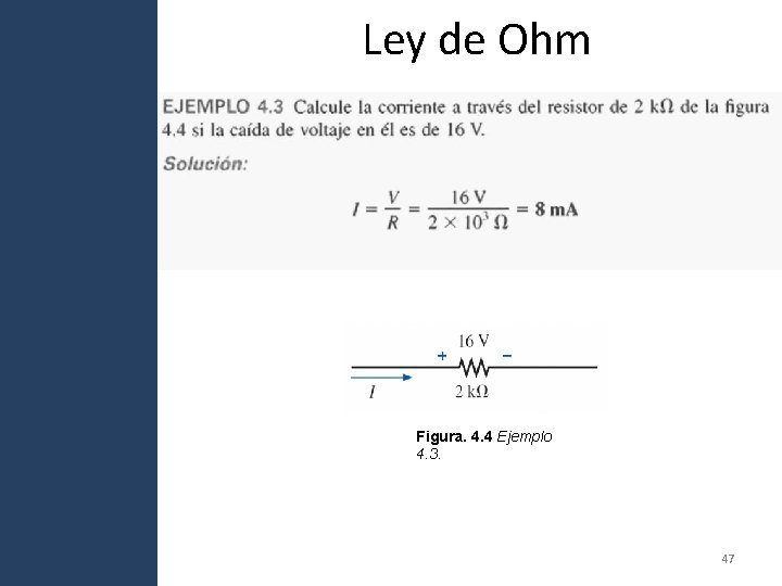 Ley de Ohm Figura. 4. 4 Ejemplo 4. 3. 47 Ley de Ohm Figura. 4. 4 Ejemplo 4. 3. 47