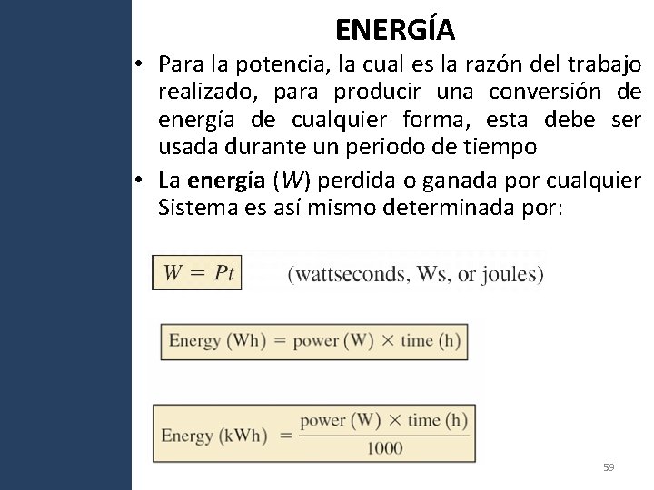 ENERGÍA • Para la potencia, la cual es la razón del trabajo realizado, para ENERGÍA • Para la potencia, la cual es la razón del trabajo realizado, para