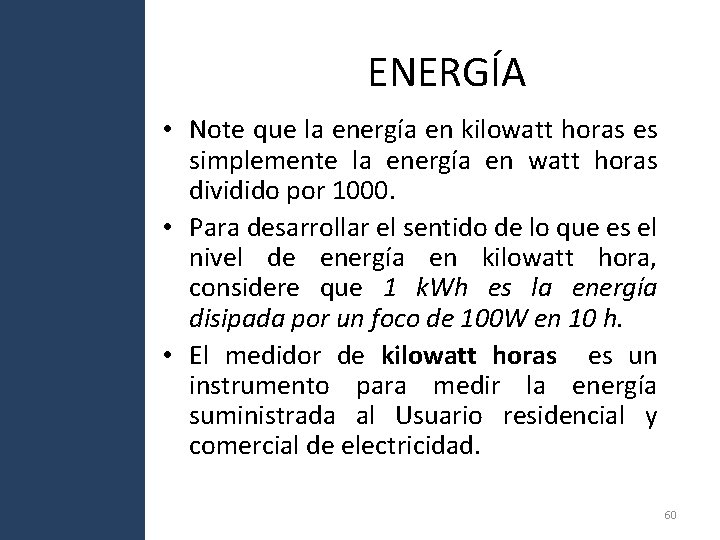 ENERGÍA • Note que la energía en kilowatt horas es simplemente la energía en ENERGÍA • Note que la energía en kilowatt horas es simplemente la energía en