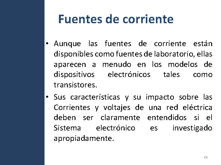 Fuentes de corriente • Aunque las fuentes de corriente están disponibles como fuentes de Fuentes de corriente • Aunque las fuentes de corriente están disponibles como fuentes de