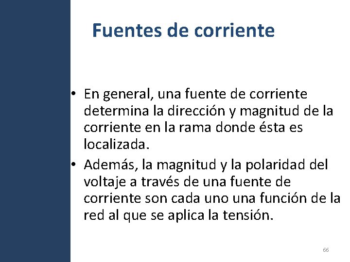 Fuentes de corriente • En general, una fuente de corriente determina la dirección y Fuentes de corriente • En general, una fuente de corriente determina la dirección y