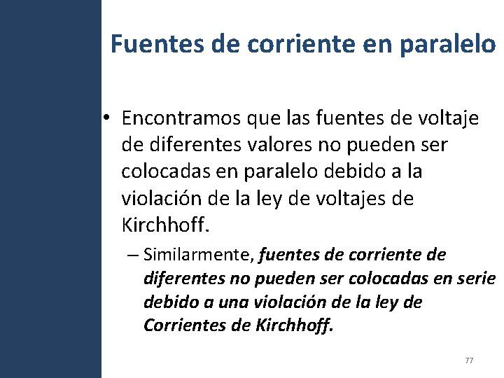 Fuentes de corriente en paralelo • Encontramos que las fuentes de voltaje de diferentes Fuentes de corriente en paralelo • Encontramos que las fuentes de voltaje de diferentes