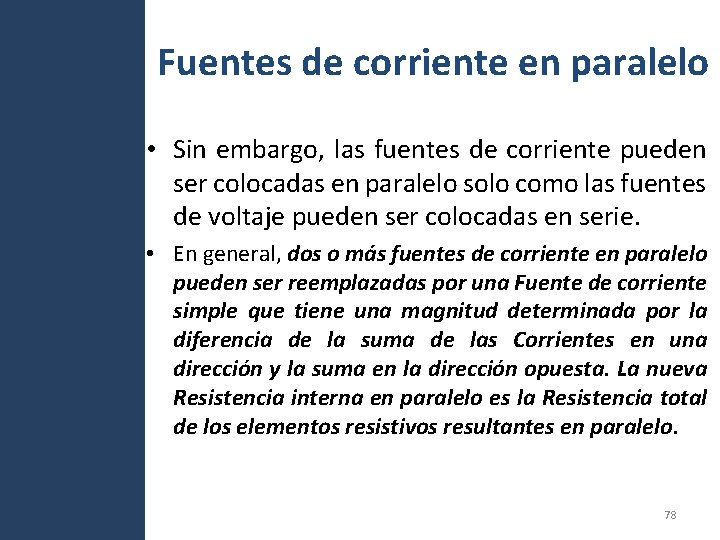 Fuentes de corriente en paralelo • Sin embargo, las fuentes de corriente pueden ser Fuentes de corriente en paralelo • Sin embargo, las fuentes de corriente pueden ser