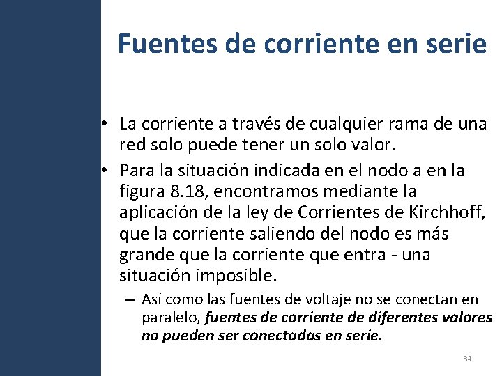 Fuentes de corriente en serie • La corriente a través de cualquier rama de Fuentes de corriente en serie • La corriente a través de cualquier rama de