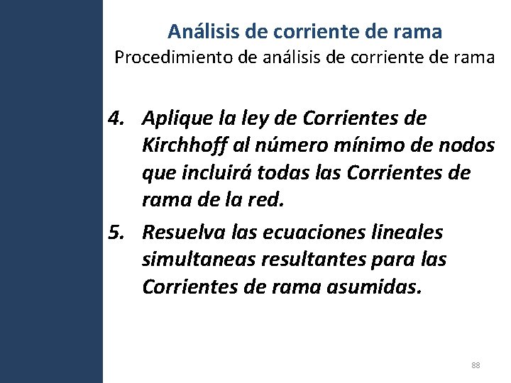 Análisis de corriente de rama Procedimiento de análisis de corriente de rama 4. Aplique Análisis de corriente de rama Procedimiento de análisis de corriente de rama 4. Aplique