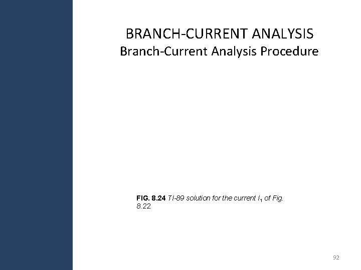 BRANCH-CURRENT ANALYSIS Branch-Current Analysis Procedure FIG. 8. 24 TI-89 solution for the current I BRANCH-CURRENT ANALYSIS Branch-Current Analysis Procedure FIG. 8. 24 TI-89 solution for the current I