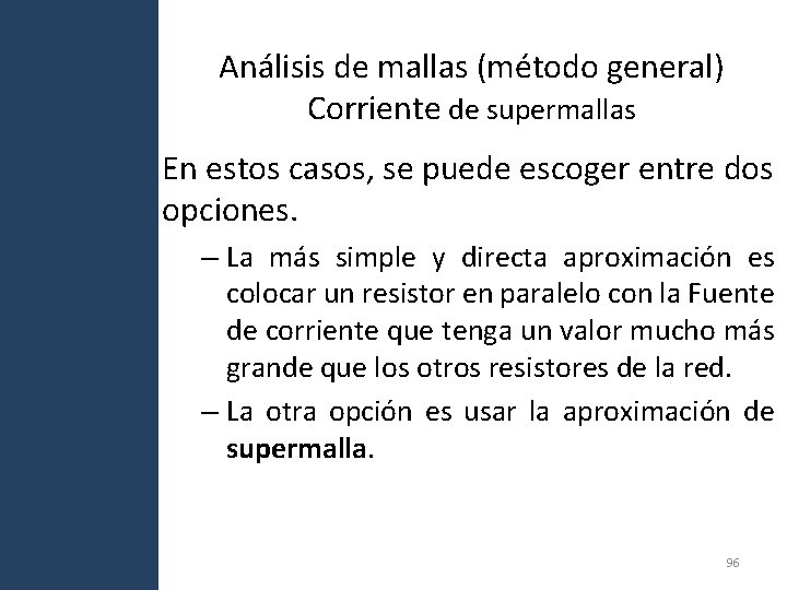 Análisis de mallas (método general) Corriente de supermallas En estos casos, se puede escoger Análisis de mallas (método general) Corriente de supermallas En estos casos, se puede escoger