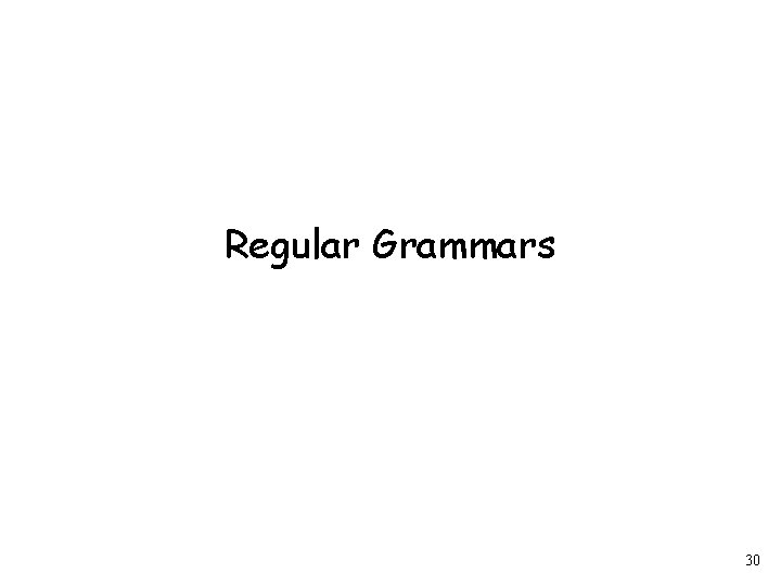 Regular Grammars 30 