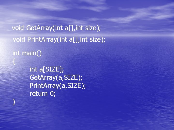 void Get. Array(int a[], int size); void Print. Array(int a[], int size); int main()