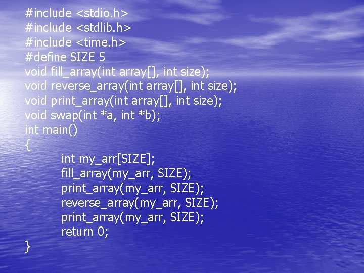 #include <stdio. h> #include <stdlib. h> #include <time. h> #define SIZE 5 void fill_array(int #include <stdio. h> #include <stdlib. h> #include <time. h> #define SIZE 5 void fill_array(int