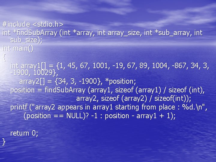 #include <stdio. h> int *find. Sub. Array (int *array, int array_size, int *sub_array, int