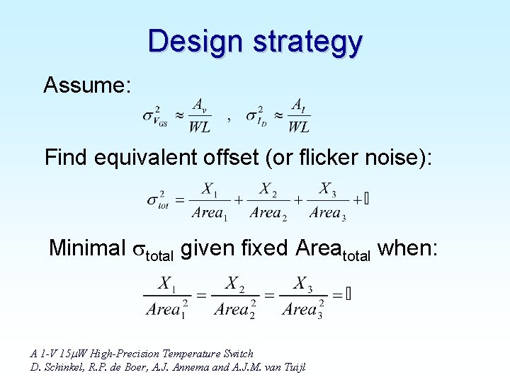 Design strategy Assume: Find equivalent offset (or flicker noise): Minimal total given fixed Areatotal