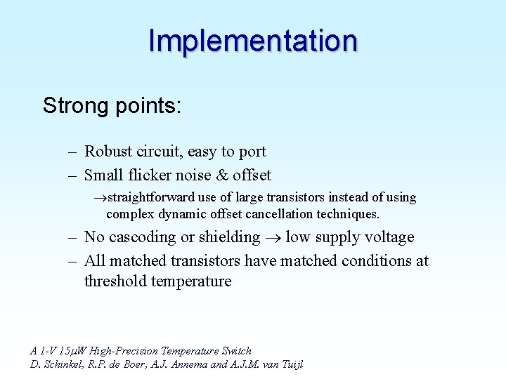 Implementation Strong points: – Robust circuit, easy to port – Small flicker noise &